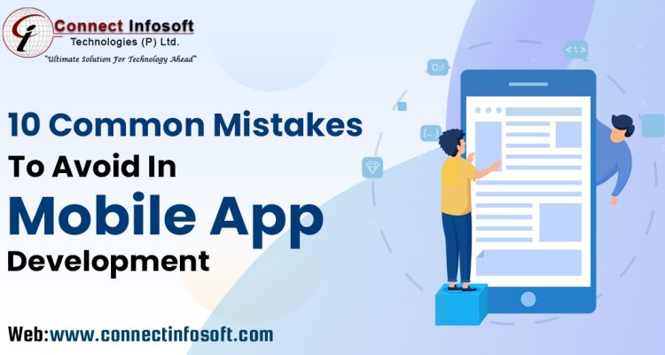 Common Mistakes to Avoid in Mobile App Development