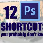 Photoshop Shortcuts That Will Save You Hours Photoshop Shortcuts That Will Save You Hours