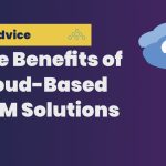 Benefits of Cloud-Based CRM Enhancing Business Efficiency