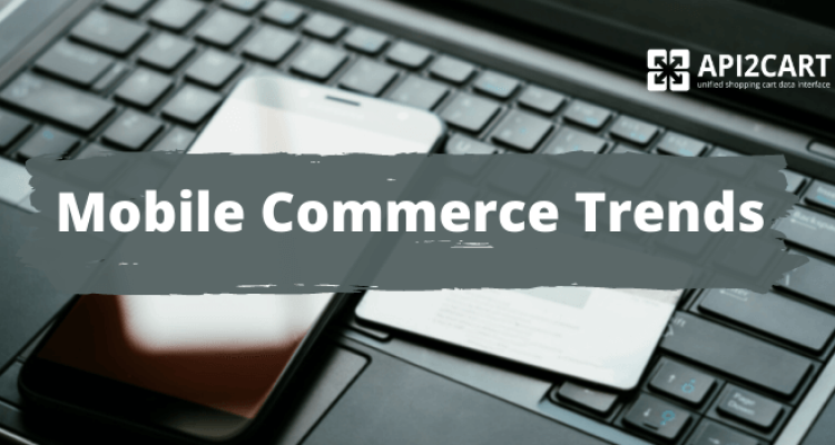 Mobile Commerce Trends and Opportunities Unveiled